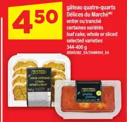 Maxi GÂTEAU QUATRE-QUARTS DÉLICES DU MARCHÉ ENTIER OU TRANCHÉ / LOAF CAKE, WHOLE OR SLICED, 344-400 G offer