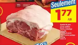 Maxi ÉPAULE DE PORC PICNIC ENTIÈRE FRAÎCHE, EMBALLAGE SOUS-VIDE offer