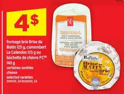 Maxi FROMAGE BRIE BRISE DU MATIN 125 G, CAMEMBERT LE CALENDOS 125 G OU BÛCHETTE DE CHÈVRE PC, 140 G offer