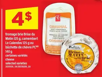 Maxi FROMAGE BRIE BRISE DU MATIN 125 G, CAMEMBERT LE CALENDOS 125 G OU BÛCHETTE DE CHÈVRE PC, 140 G offer