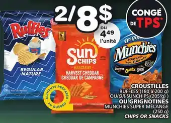 Marches Tradition RUFFLES (180 à 200 g) OR SUNCHIPS (205 g) MUNCHIES SUPER MÉLANGE (250 g) CHIPS OR SNACKS offer