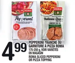 Marche Ami PEPPERONI TRANCHÉ OU GARNITURE À PIZZA ROMA | ROMA SLICED PEPPERONI OR PIZZA TOPPING offer