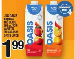 Marche Ami JUS OASIS ARIZONA THÉ GLACÉ | OASIS JUICE offer