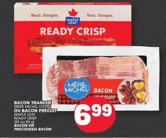 Marché Bonichoix MÈRE MICHEL (375 g) OR MAPLE LEAF READY CRISP (65 or 85 g) BACON OR PRECOOKED BACON offer