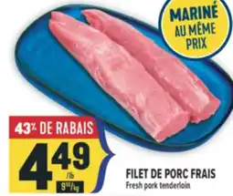 Marché Adonis FILET DE PORC FRAIS | FRESH PORK TENDERLOIN offer