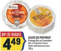 Marché Adonis ALEXIS DE PORTNEUF FROMAGE BRIE OU CAMEMBERT | ALEXIS DE PORTNEUF BRIE OR CAMEMBERT CHEESE offer