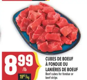 Marché Adonis CUBES DE BOEUF À FONDUE OU LANIÈRES DE BOEUF | BEEF CUBES FOR FONDUE OR BEEF STRIPS offer