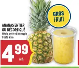 Marché Adonis ANANAS ENTIER OU DÉCORTIQUÉ | WHOLE OR CORED PINEAPPLE COSTA RICA offer