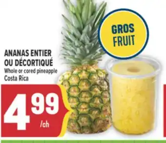 Marché Adonis ANANAS ENTIER OU DÉCORTIQUÉ | WHOLE OR CORED PINEAPPLE COSTA RICA offer