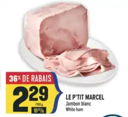 Marché Adonis LE P'TIT MARCEL JAMBON BLANC | WHITE HAM offer