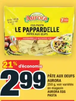 Super C PÂTE AUX OEUFS AURORA | AURORA EGG PASTA offer