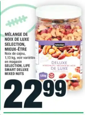 Super C MÉLANGE DE NOIX DE LUXE SELECTION, MIEUX-ÊTRE | SELECTION,LIFE SMART DELUXE MIXED NUTS offer