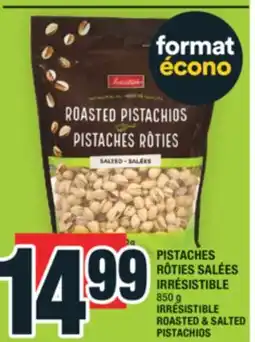 Super C PISTACHES RÔTIES SALÉES IRRÉSISTIBLE | IRRÉSISTIBLE ROASTED & SALTED PISTACHIOS offer