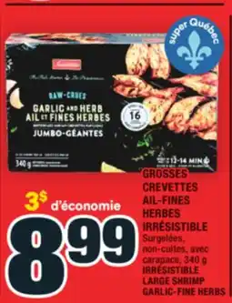 Super C GROSSES CREVETTES AIL-FINES HERBES IRRÉSISTIBLE | IRRÉSISTIBLE LARGE SHRIMP GARLIC-FINE HERBS offer