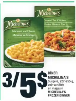 Super C DÎNER MICHELINA'S | MICHELINA'S FROZEN DINNER offer