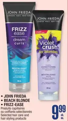 Jean Coutu JOHN FRIEDA, BEACH BLONDE, FRIZZ-EASE Selected hair care and hair styling products offer