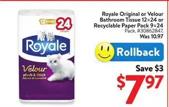 Walmart Royale Original or Velour Bathroom Tissue 12=24 or Recyclable Paper Pack 9=24 offer