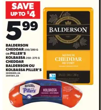 Independent Grocer BALDERSON CHEDDAR, 250/280 G OR PILLER'S KOLBASSA, 250-375 G offer