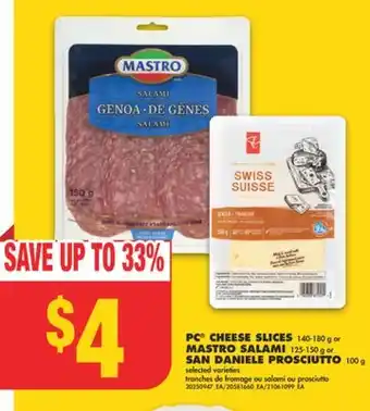 No Frills PC CHEESE SLICES, 140-180 G OR MASTRO SALAMI, 125-150 G OR SAN DANIELE PROSCIUTTO, 100 G offer