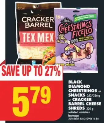 No Frills BLACK DIAMOND CHEESTRINGS OR SNACKS, 252/336 G OR CRACKER BARREL CHEESE SHREDS, 320 G offer