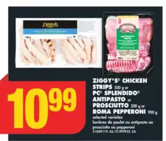 No Frills ZIGGY'S CHICKEN STRIPS 500 g or PC SPLENDIDO ANTIPASTO or PROSCIUTTO 200 g or ROMA PEPPERONI 900 g offer