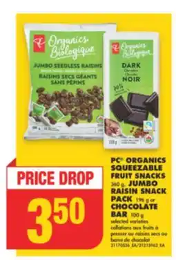 No Frills PC ORGANICS SQUEEZABLE FRUIT SNACKS 360 g, JUMBO RAISIN SNACK PACK 196 g or CHOCOLATE BAR 100 g offer