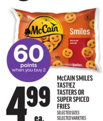 Metro MCCAIN SMILES TAST! TASTERS OR SUPER SPICED FRIES offer