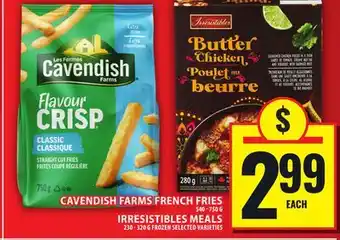 Food Basics CAVENDISH FARMS FRENCH FRIES OR IRRESISTIBLES MEALS offer