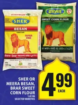 Food Basics SHER OR MEERA BESAN, BRAR SWEET CORN FLOUR offer