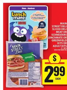 Food Basics MAIN STREET DELI SLICED DELI MEAT OR SCHNEIDERS LUNCHMATE OR GREENFIELD KITS OR ADULT KITS offer