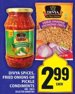 Food Basics DIVYA SPICES, FRIED ONIONS OR PICKLE CONDIMENTS offer