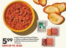 Longo's Extra Lean Ground Chicken or Turkey or duBreton Raised Without Antibiotics Extra Lean Ground Pork offer