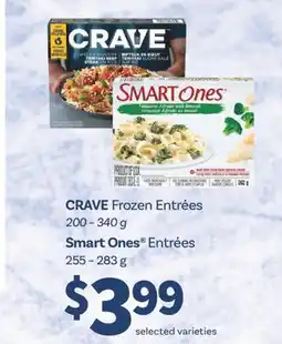 Fortinos CRAVE FROZEN ENTRÉES, 200-340 G SMART ONES ENTRÉES, 255-283 G offer