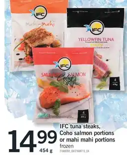 Fortinos IFC TUNA STEAKS, COHO SALMON PORTIONS OR MAHI MAHI PORTIONS, 454 g offer