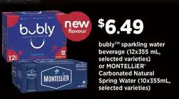 Fortinos BUBLY SPARKLING WATER BEVERAGE, 12X355 ML OR MONTELLIER CARBONATED NATURAL SPRING WATER, 10x355 ML offer