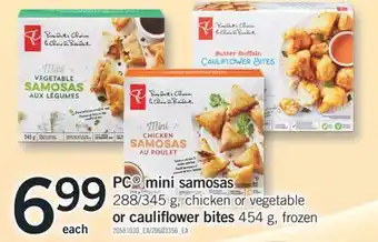 Fortinos PC MINI SAMOSAS 288/345 G, CHICKEN OR VEGETABLE OR CAULIFLOWER BITES 454 G offer