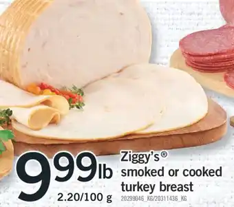 Fortinos ZIGGY'S SMOKED OR COOKED TURKEY BREAST,2.20/100g offer