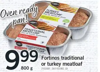 Fortinos FORTINOS TRADITIONAL OR TURKEY MEATLOAF, 800 G offer