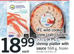 Fortinos IFC WILD COOKED SNOW CRAB CLUSTERS 500 G OR PC SHRIMP PLATTER WITH SAUCE 568 G offer