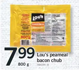 Fortinos LOU'S PEAMEAL BACON CHUB, 800 G offer