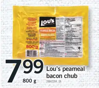 Fortinos LOU'S PEAMEAL BACON CHUB, 800 G offer