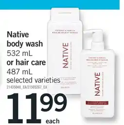 Fortinos NATIVE BODY WASH, 532 ML OR HAIR CARE, 487 ML offer