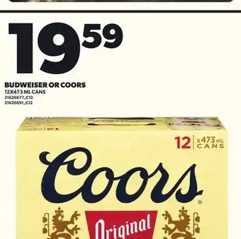 Loblaws BUDWEISER OR COORS, 12X473ML CANS offer