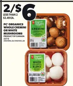 Loblaws PC ORGANICS WHOLE CREMINI OR WHITE MUSHROOMS, 227G offer