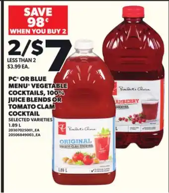 Loblaws PC OR BLUE MENU VEGETABLE COCKTAILS, 100% JUICE BLENDS OR TOMATO CLAM COCKTAIL, 1.89L offer