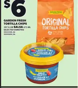 Loblaws GARDEN FRESH TORTILLA CHIPS, 397 G OR SALSA 473 ML offer