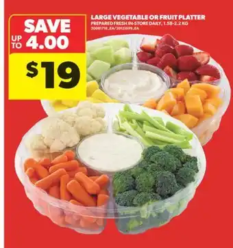 Real Canadian Superstore LARGE VEGETABLE OR FRUIT PLATTER offer