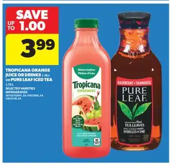 Real Canadian Superstore TROPICANA ORANGE JUICE OR DRINKS 1.36 L OR PURE LEAF ICED TEA 1.75 L offer