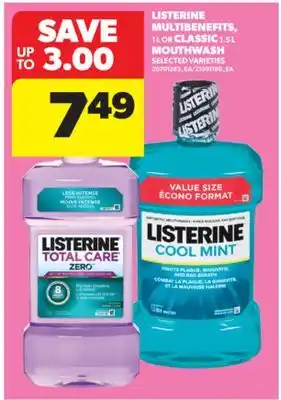 Real Canadian Superstore LISTERINE MULTIBENEFITS, 1 L OR CLASSIC 1.5 L MOUTHWASH offer