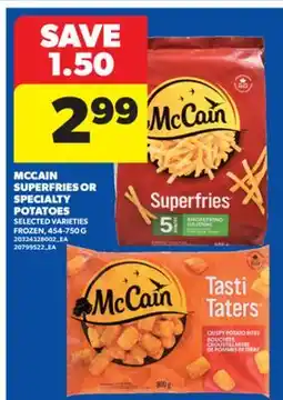 Real Canadian Superstore MCCAIN SUPERFRIES OR SPECIALTY POTATOES, 454-750 G offer